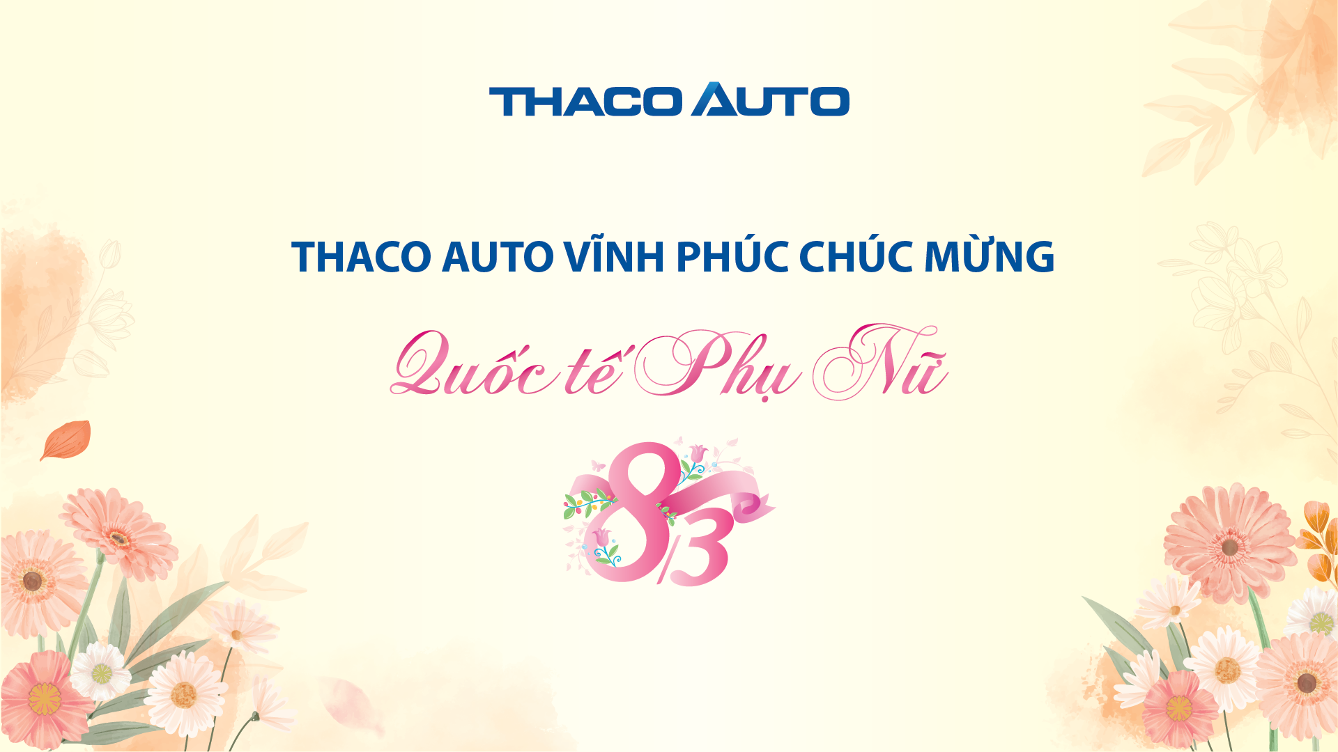 THACO AUTO VĨNH PHÚC CHÚC MỪNG NGÀY QUỐC TẾ PHỤ NỮ MÙNG 8 THÁNG 3